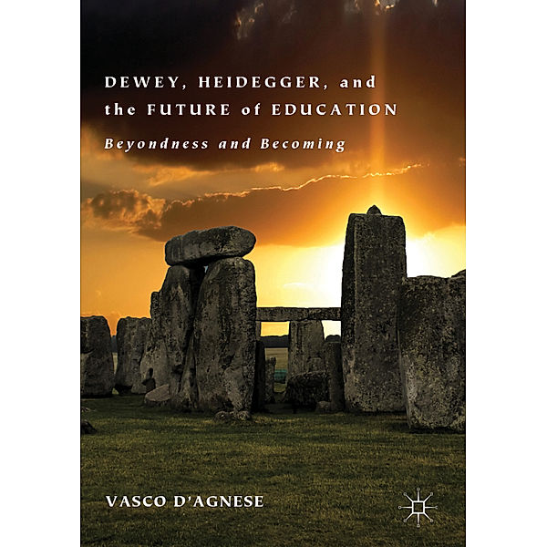 Dewey, Heidegger, and the Future of Education, Vasco d'Agnese