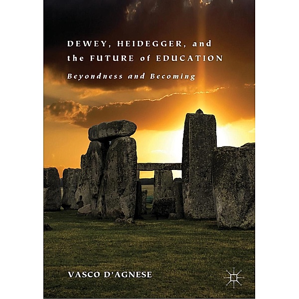 Dewey, Heidegger, and the Future of Education / Progress in Mathematics, Vasco d'Agnese