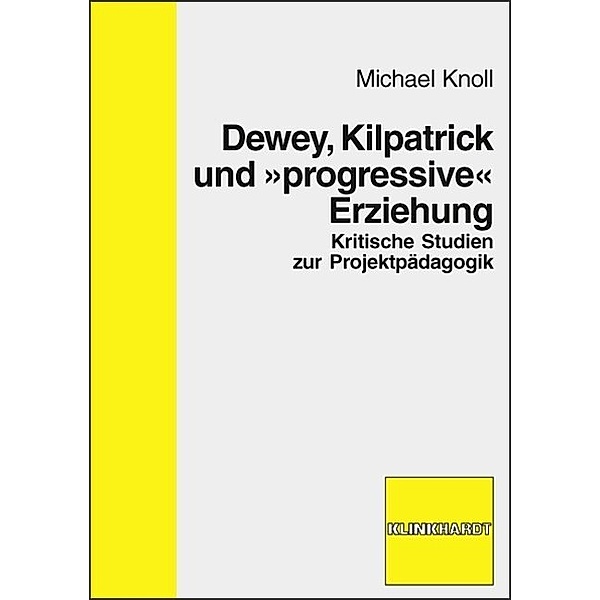 Dewey, Kilpatrick und 'progressive Erziehung', Michael Knoll