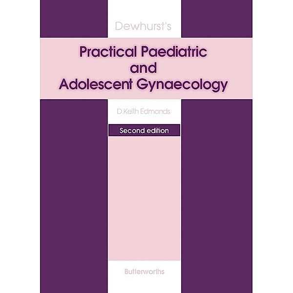 Dewhurst's Practical Paediatric and Adolescent Gynaecology, D Keith Edmonds