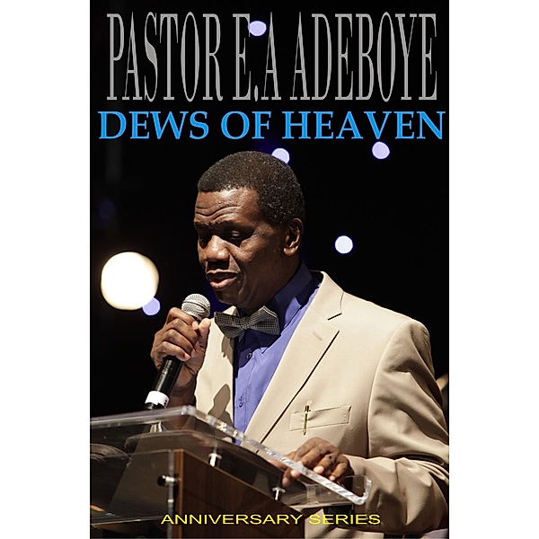 Dews of Heaven, Pastor E. A Adeboye