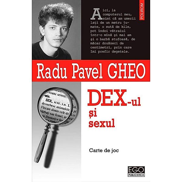 DEX-ul ¿i sexul / Ego. Publicistica, Radu Pavel Gheo