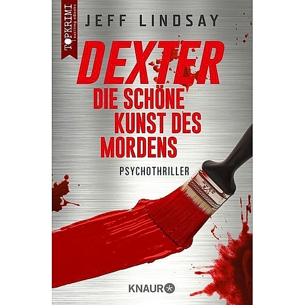 Dexter - Die schöne Kunst des Mordens / Die Dexter-Reihe Bd.4, Jeff Lindsay