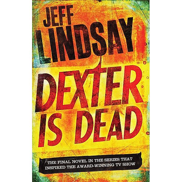 Dexter Is Dead / DEXTER Bd.8, Jeff Lindsay