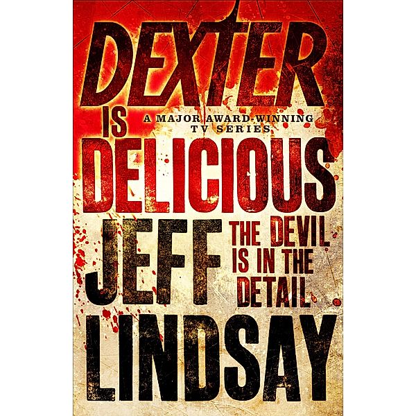 Dexter is Delicious / DEXTER Bd.5, Jeff Lindsay