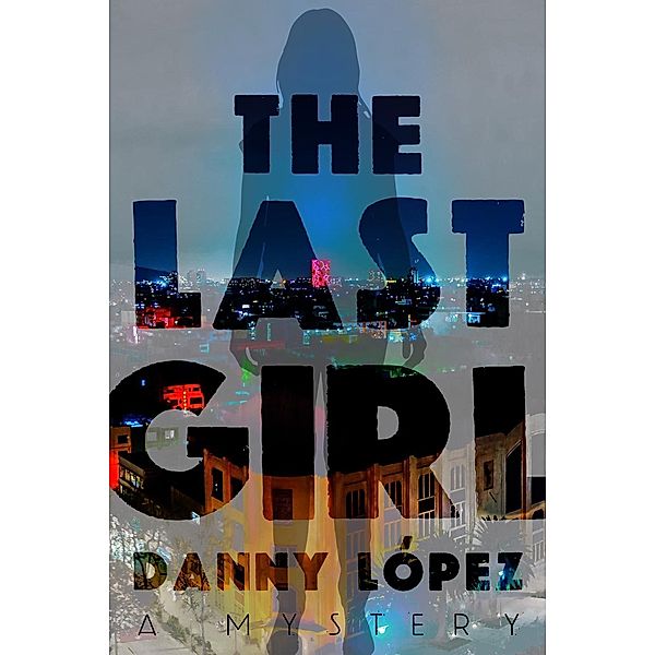 Dexter Vega Mystery: 1 The Last Girl, Danny Lopez