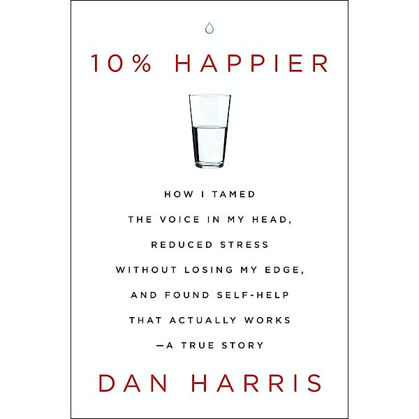 Dey Street Books: 10% Happier, Dan Harris