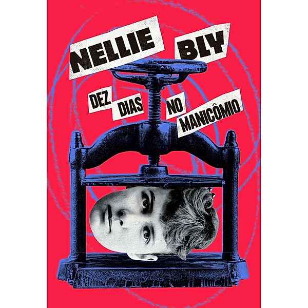 Dez dias no manicômio / Meia Azul, Nellie Bly