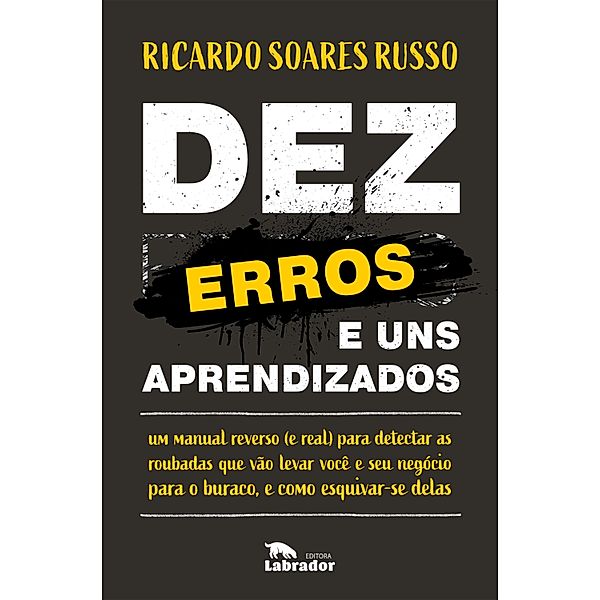Dez erros e uns aprendizados, Ricardo Soares Russo