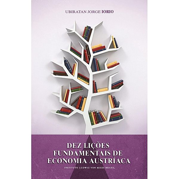 Dez lições fundamentais de economia austríaca, Ubiratan Jorge Iorio