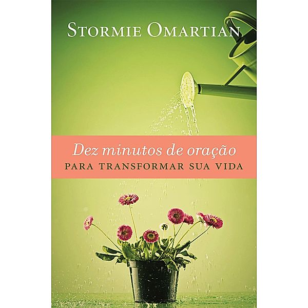 Dez minutos de oração para transformar sua vida, Stormie Omartian
