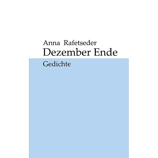 Dezember Ende, Anna Rafetseder