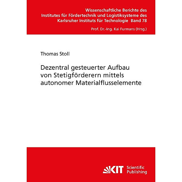 Dezentral gesteuerter Aufbau von Stetigförderern mittels autonomer Materialflusselemente, Thomas Stoll