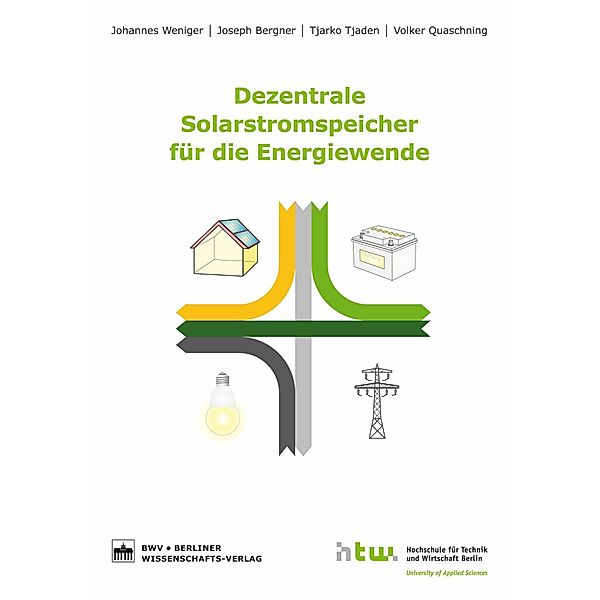 Dezentrale Solarstromspeicher für die Energiewende, Joseph Bergner, Volker Quaschning, Tjarko Tjaden, Johannes Weniger