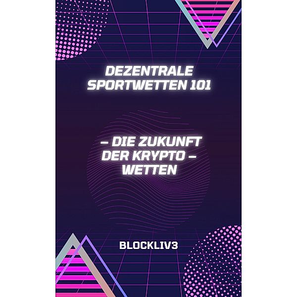 Dezentrale Sportwetten 101, Blockliv3