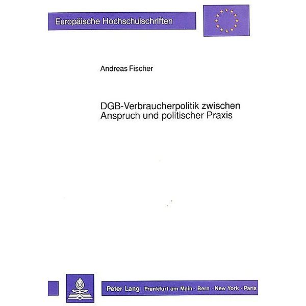 DGB-Verbraucherpolitik zwischen Anspruch und politischer Praxis, Andreas Fischer