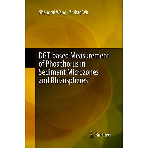 DGT-based Measurement of Phosphorus in Sediment Microzones and Rhizospheres, Shengrui Wang, Zhihao Wu