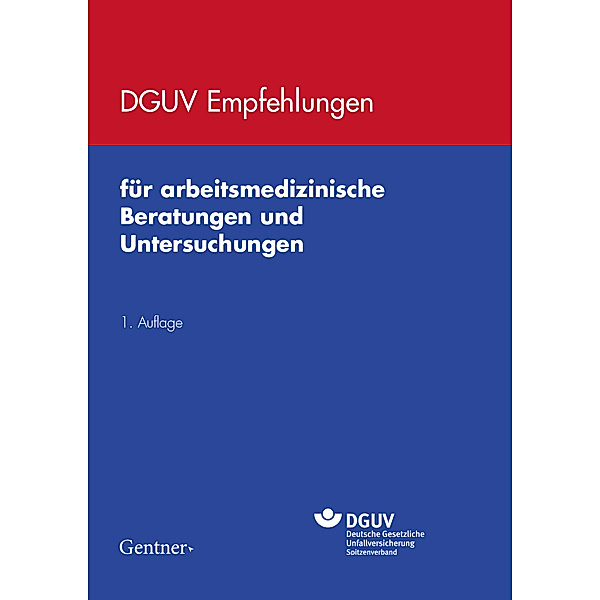 DGUV Empfehlungen für arbeitsmedizinische Beratungen und Untersuchungen, DGUV Deutsche Gesetzliche Unfallversicherung