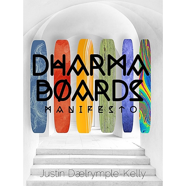 Dharma Boards - Manifesto, Justin Dalrymple-Kelly