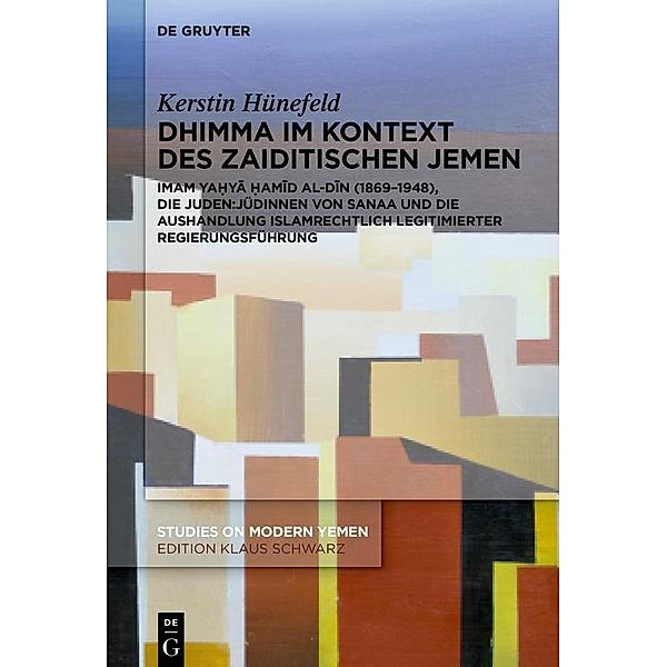 Dhimma im Kontext des zaiditischen Jemen / Studies on Modern Yemen Bd.13, Kerstin Hünefeld