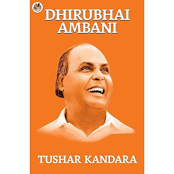 Dhirubhai Ambani / True Sign Publishing House, Tushar Kandara