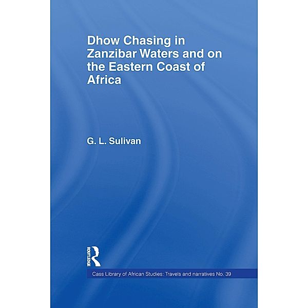Dhow Chasing in Zanzibar Waters, Captain G. L. Sullivan