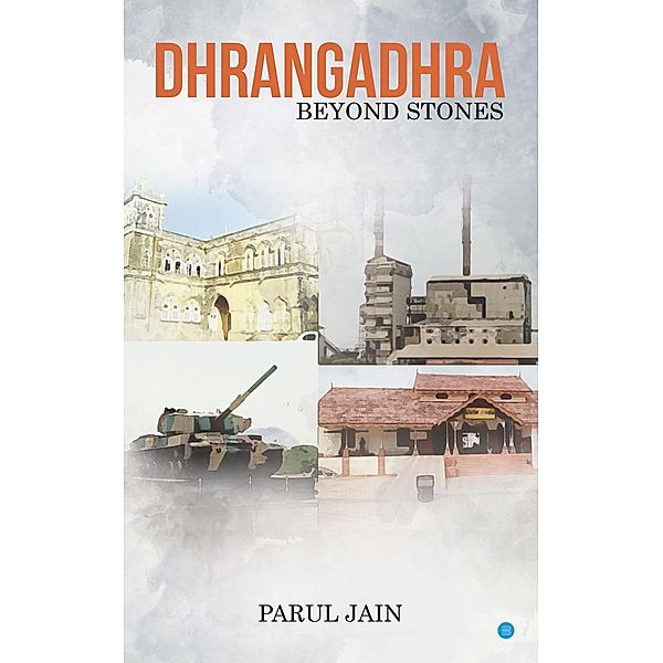Dhrangadhra Beyond Stones, Parul Jain