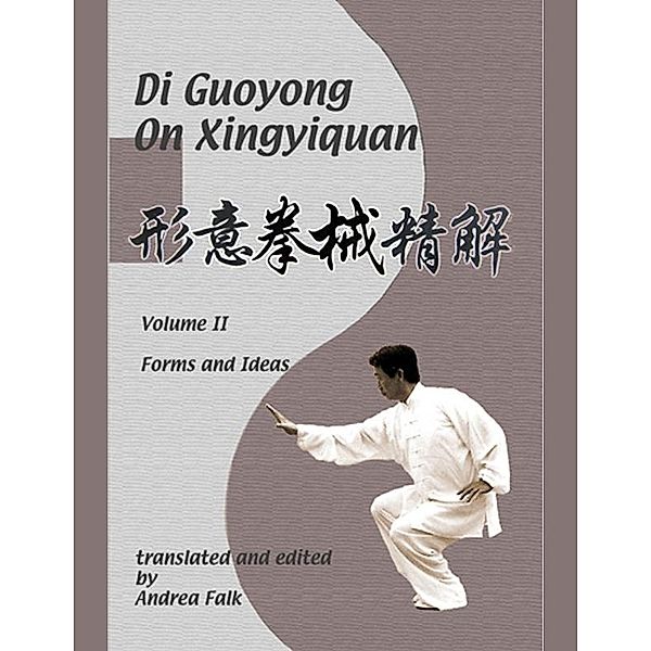 Di Guoyong on Xingyiquan Volume II Forms and Ideas E-reader, Andrea Falk, Guoyong Di