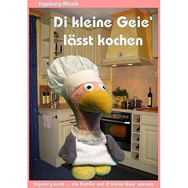 Di kleine Geie' lässt kochen, Ingeborg Münch