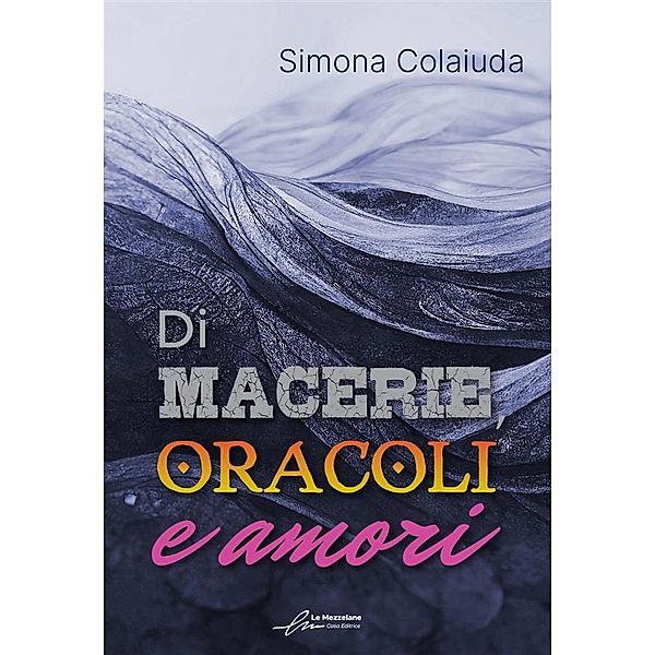 Di macerie, oracoli e amori, Simona Colaiuda