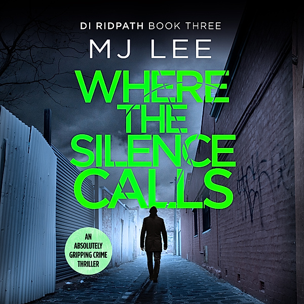 DI Ridpath Crime Thriller - 3 - Where the Silence Calls, M J Lee