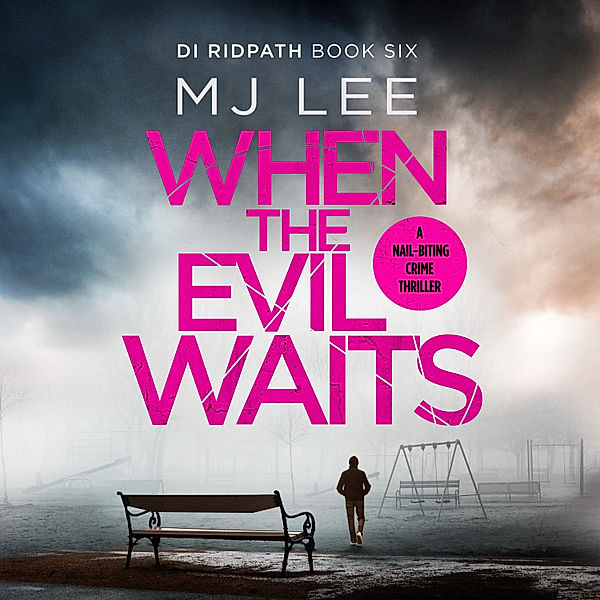 DI Ridpath Crime Thriller - 6 - When the Evil Waits, M J Lee