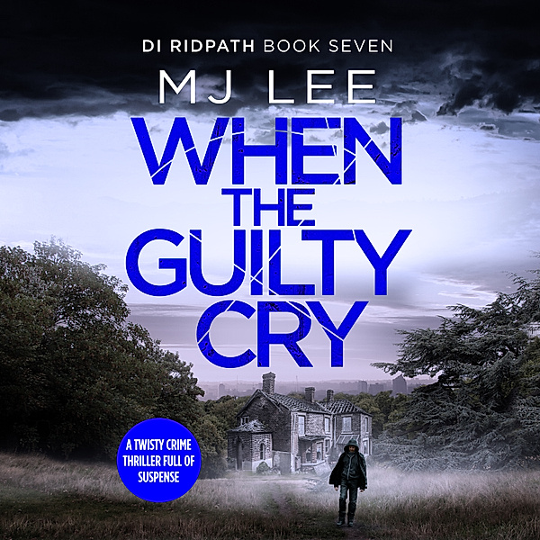 DI Ridpath Crime Thriller - 7 - When the Guilty Cry, M J Lee