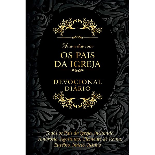 Dia a dia com os pais da igreja / Dia a Dia, Ambrósio, Cirilo de Jerusalém, Efrém da Síria, Eusébio de Cesaréia, Gregório I, Gregório Nazianzero, Gregório de Nissa, Hermas, Hilário de Poitiers, Inácio de Antioquia, Irineu, Afraate, Jerônimo, João Cassiano, João Crisóstomo, Justino Mártir, Lactâncio, Leão I, Melito, Minúcio Félix, Orígenes, Rufino, Atanásio, Sulpício Severo, Tertuliano, Teodoreto, Teonas, Teófilo, Agostinho, Basílio, Clemente de Roma, Clemente de Alexandria, Cipriano, Dionísio de Alexandria