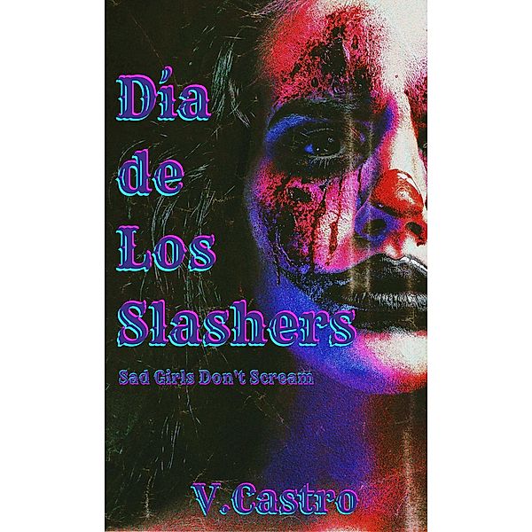 Dia de Los Slashers, V. Castro