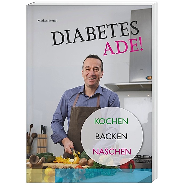 Diabetes Ade! Kochen Backen Naschen, Markus Berndt