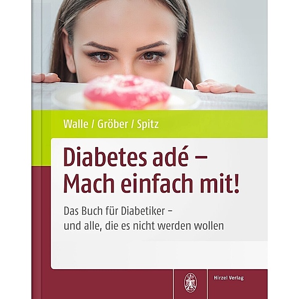 Diabetes adé - Mach einfach mit!, Hardy Walle, Uwe Gröber, Jörg Spitz