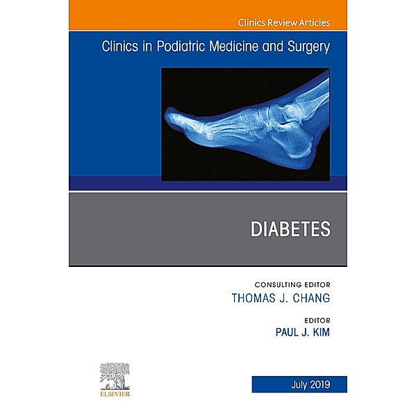 Diabetes, An Issue of Clinics in Podiatric Medicine and Surgery, Paul J Kim