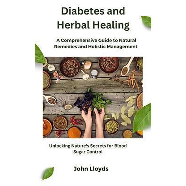 Diabetes and Herbal Healing, John Lloyds