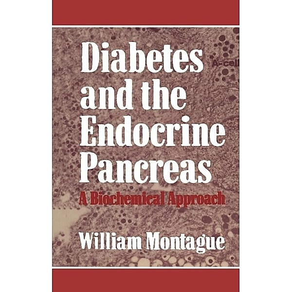 Diabetes and the Endocrine Pancreas / Croom Helm Biology in Medicine Series, W. Montague