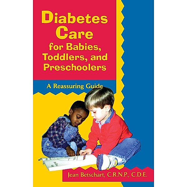 Diabetes Care for Babies, Toddlers, and Preschoolers, Jean Betschart-Roemer