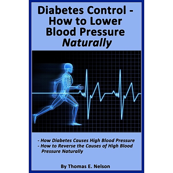 Diabetes Control-How to Lower Blood Pressure Naturally, Thomas Nelson