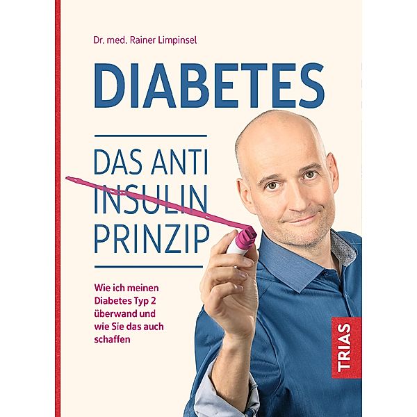 Diabetes. Das Anti-Insulin-Prinzip, Rainer Limpinsel