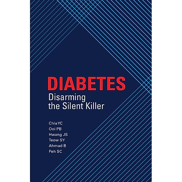 Diabetes: Disarming the Silent Killer (Sunway Academe, #1) / Sunway Academe, Chia Yook Chin, Ooi Pei Boon, Hwang Jung Shan, Teow Sin Yeang, Badariah Ahmad, Peh Suat Cheng