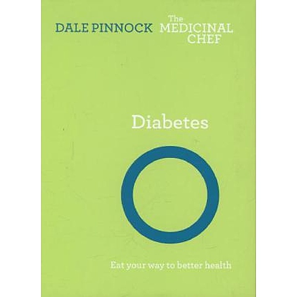 Diabetes: Eat Your Way to Better Health, Dale Pinnock