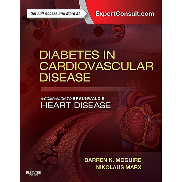 Diabetes in Cardiovascular Disease: A Companion to Braunwald's Heart Disease E-Book / Companion to Braunwald's Heart Disease, Darren K McGuire, Nikolaus Marx