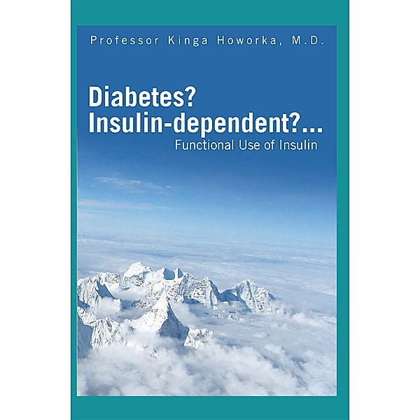Diabetes? Insulin-Dependent?..., Professor Kinga Howorka M.D.
