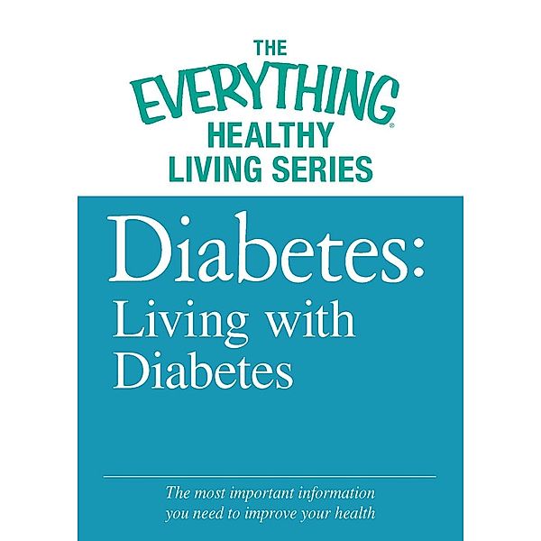Diabetes: Living with Diabetes, Adams Media