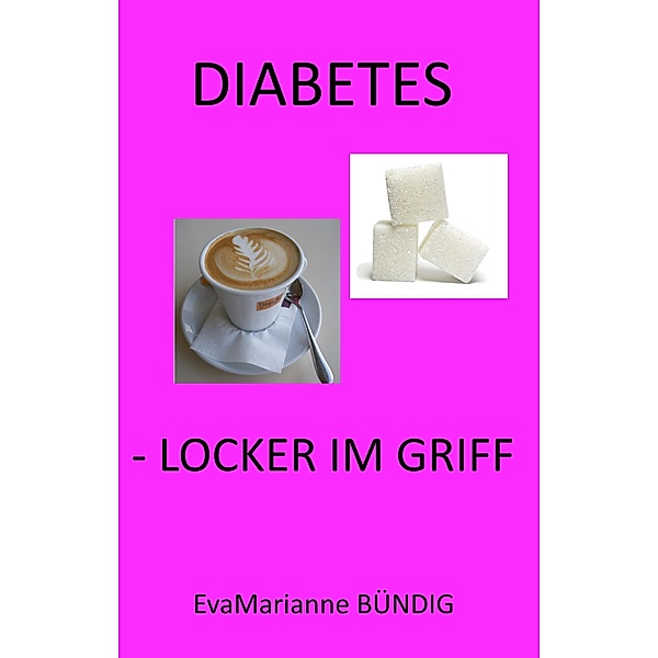 DIABETES LOCKER IM GRIFF, EvaMarianne Bündig