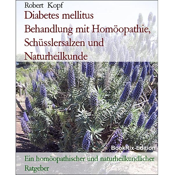 Diabetes mellitus      Behandlung mit Homöopathie, Schüsslersalzen und Naturheilkunde, Robert Kopf